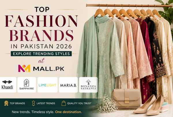 Top Fashion Brands in Pakistan 2026: Explore Trending Styles at Mmall.pk