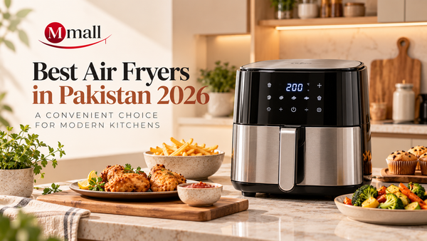 Best Air Fryers in Pakistan 2026: A Convenient Choice for Modern Kitchens