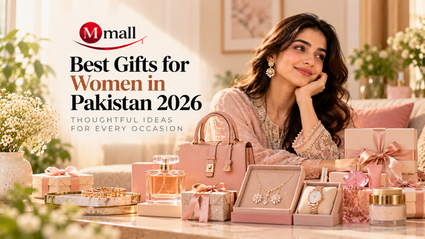 Best Gifts for Women in Pakistan 2026: Thoughtful Ideas for Every Occasion