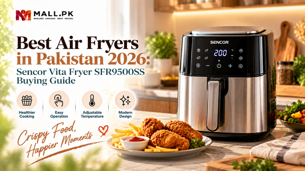 Best Air Fryers in Pakistan 2026: Sencor Vita Fryer SFR9500SS Buying Guide