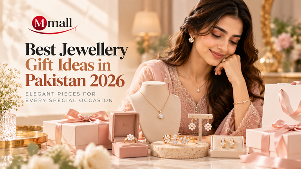 Best Jewellery Gift Ideas in Pakistan 2026: Elegant Pieces for Every Special Occasion
