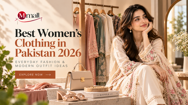 Best Women’s Clothing in Pakistan 2026: Everyday Fashion &amp; Modern Outfit Ideas