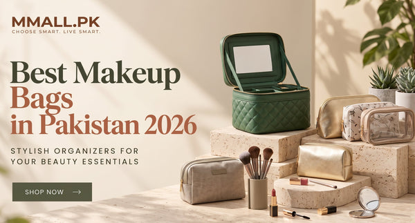 Best Makeup Bags in Pakistan 2026: Stylish Organizers for Your Beauty Essentials