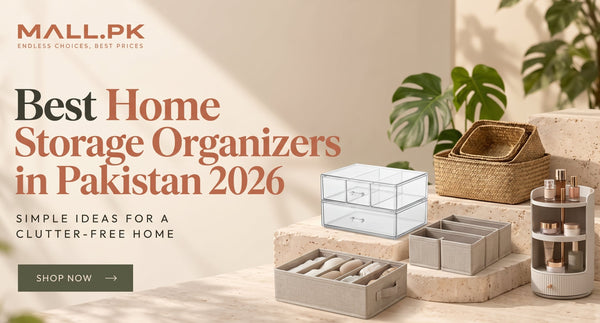 Best Home Storage Organizers in Pakistan 2026: Simple Ideas for a Clutter-Free Home