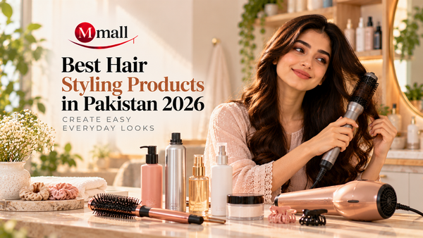 Best Hair Styling Products in Pakistan 2026: Create Easy Everyday Looks