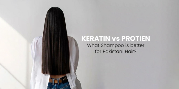 Keratin vs Protein Shampoo – What’s Better for Pakistani Hair?