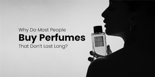 Why Do Most People Buy Perfumes That Don’t Last Long? | Mmall.pk