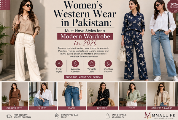 Women’s Western Wear in Pakistan: Must-Have Styles for a Modern Wardrobe in 2026