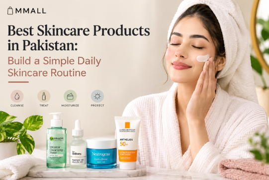 Best Skincare Products in Pakistan: Build a Simple Daily Skincare Routine