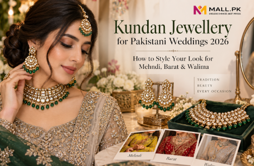 Kundan Jewellery for Pakistani Weddings 2026: How to Style Your Look for Mehndi, Barat &amp; Walima