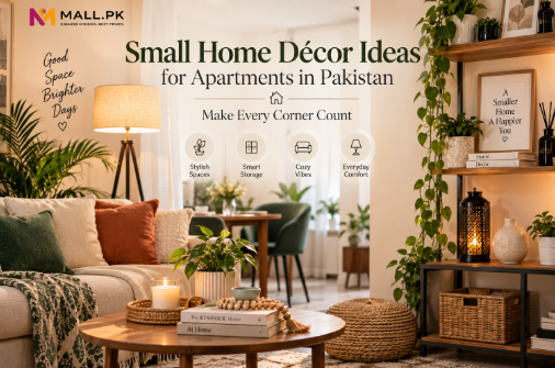 Small Home Décor Ideas for Apartments in Pakistan: Make Every Corner Count